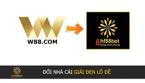 HF88BET -đổi nhà cái để giải đen lô đề